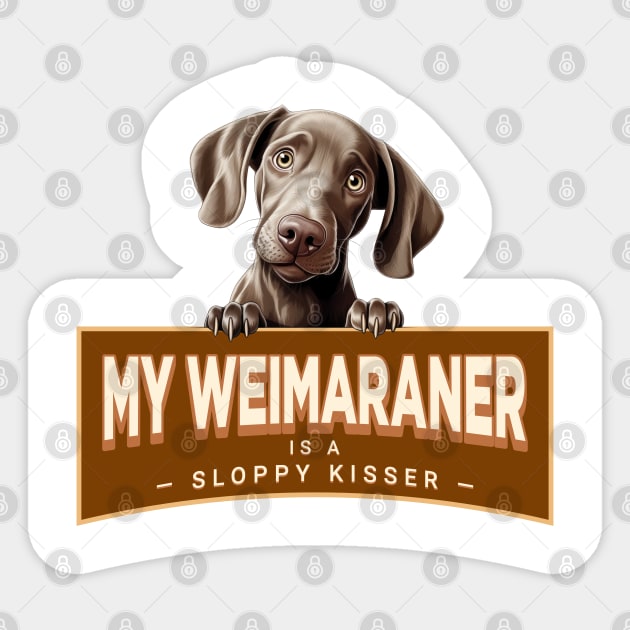 My Weimaraner is a Sloppy Kisser Sticker by Oaktree Studios